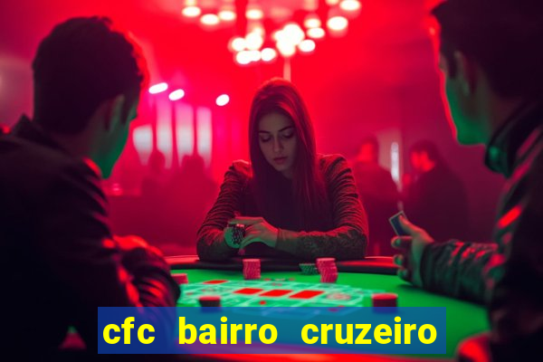 cfc bairro cruzeiro caxias do sul